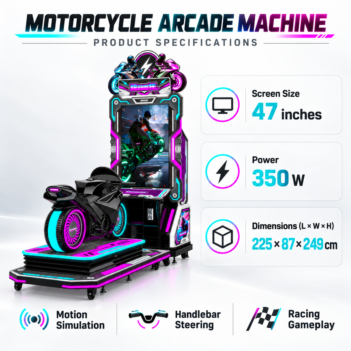 Motorcycle arcade machine specifications: 47 inch screen, 350 W, 225 by 87 by 249 cm